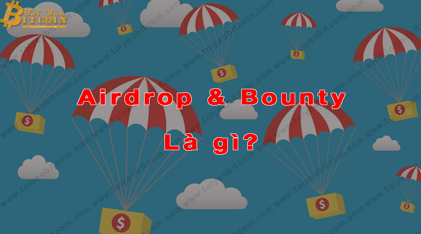 Airdrop và Bounty là gì?