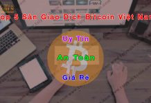 Top 5 sàn giao dịch Bitcoin tại Việt Nam