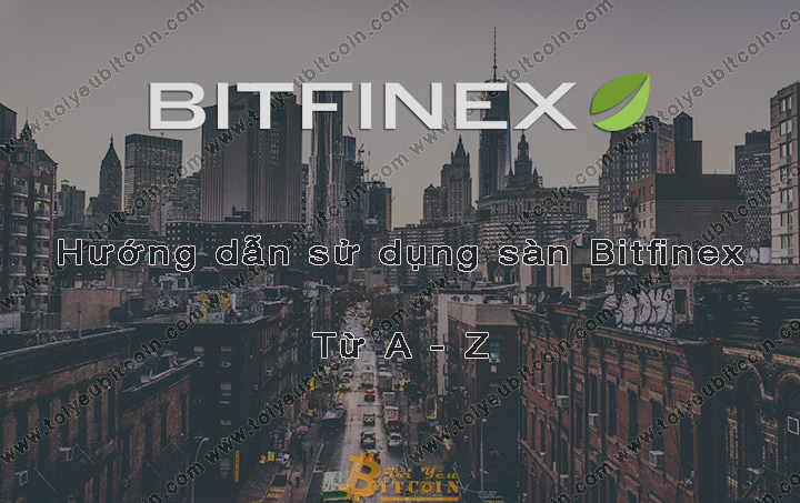 Hướng dẫn giao dịch trên bitfinex