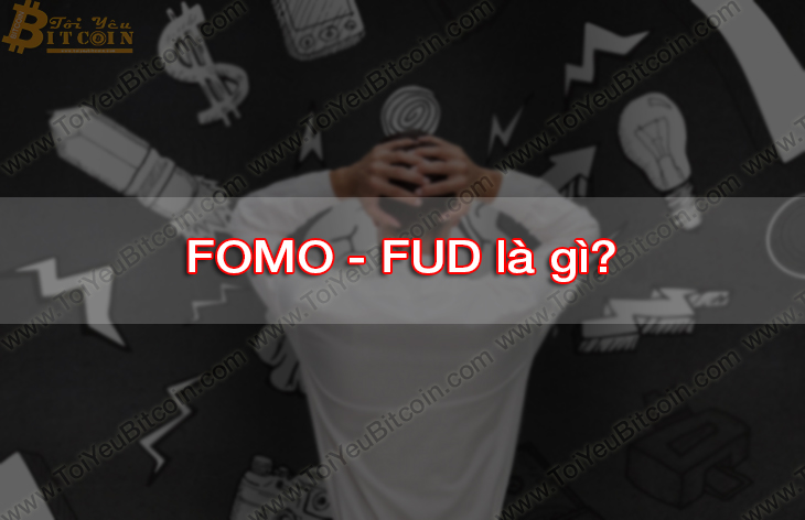 FOMO và FUD là gì?