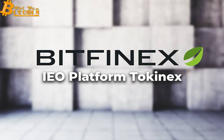 Nền tảng IEO mới của Bitfinex sẽ có tên là Tokinex