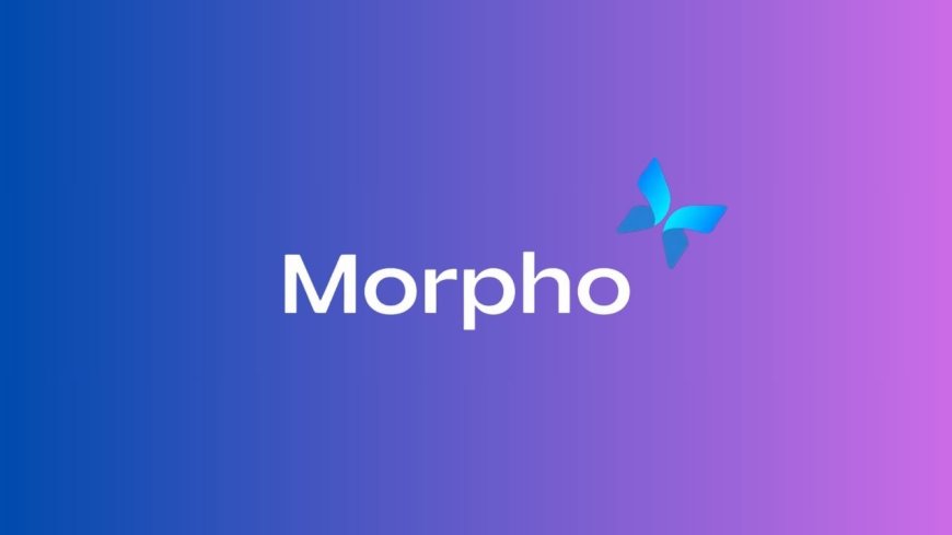 Morpho Protocol (MORPHO) là gì? Dự án thứ 49 trên Binance HODLer Airdrop 